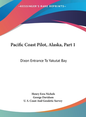 Pacific Coast Pilot, Alaska, Part 1: Dixon Entr... 1161816666 Book Cover