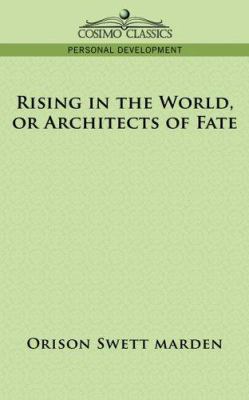 Rising in the World, or Architects of Fate 1596055006 Book Cover