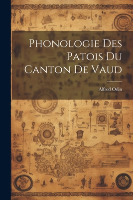 Phonologie Des Patois Du Canton De Vaud [French] 1022767739 Book Cover