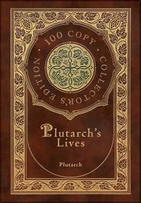 Plutarch's Lives (100 Copy Collector's Edition) 1772268771 Book Cover