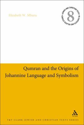 Qumran and the Origins of Johannine Language an... 0567523713 Book Cover