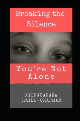 Breaking the Silence: You're Not Alone 1646691687 Book Cover