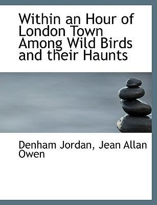Within an Hour of London Town Among Wild Birds ... 1116848961 Book Cover