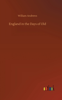 England in the Days of Old 3734077559 Book Cover