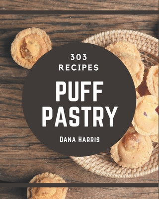 303 Puff Pastry Recipes: More Than a Puff Pastr... B08GDKGC98 Book Cover