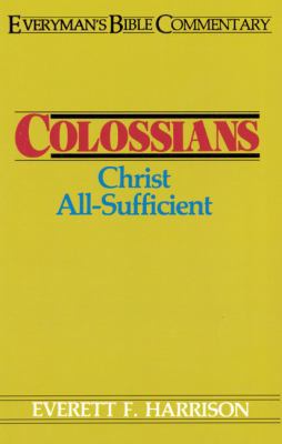 Colossians- Everyman's Bible Commentary: Christ... 0802420516 Book Cover