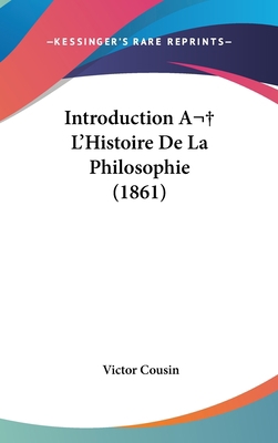 Introduction A L'Histoire De La Philosophie (1861) 1104168685 Book Cover