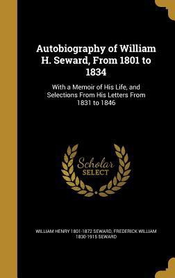 Autobiography of William H. Seward, from 1801 t... 1360482423 Book Cover