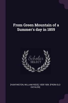 From Green Mountain of a Summer's day in 1859 1378010337 Book Cover