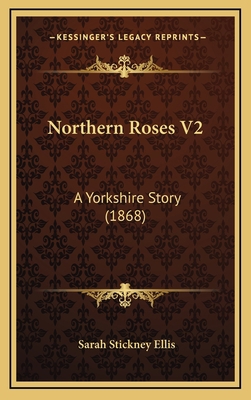 Northern Roses V2: A Yorkshire Story (1868) 1167110781 Book Cover