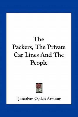 The Packers, the Private Car Lines and the People 1163291404 Book Cover