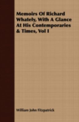 Memoirs of Richard Whately, with a Glance at Hi... 1408687089 Book Cover