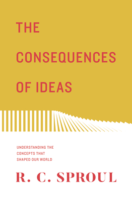 The Consequences of Ideas: Understanding the Co... 1433563770 Book Cover