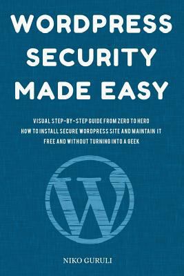 WordPress Security Made Easy: Visual Step-by-St... 1546998721 Book Cover