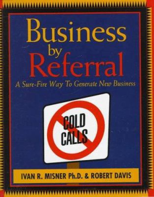 Business by Referral: Painless Ways to Generate... 1885167288 Book Cover