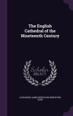 The English Cathedral of the Nineteenth Century 134089694X Book Cover