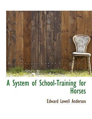 A System of School-Training for Horses [Large Print] 1115877151 Book Cover