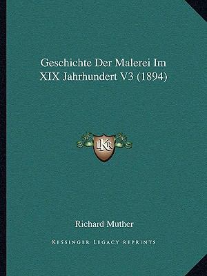 Geschichte Der Malerei Im XIX Jahrhundert V3 (1... [German] 1168497612 Book Cover