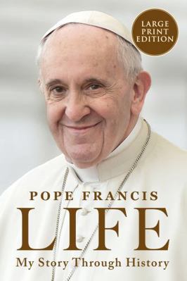 Life: My Story Through History: Pope Francis's ... [Large Print] 0063392542 Book Cover