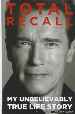 Total Recall: My Unbelievably True Life Story [Large Print] 1410452107 Book Cover