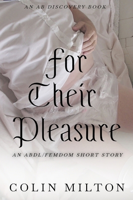 For Their Pleasure: An ABDL/Femdom story B0DTFJWW4H Book Cover