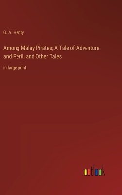 Among Malay Pirates; A Tale of Adventure and Pe... 3368365134 Book Cover