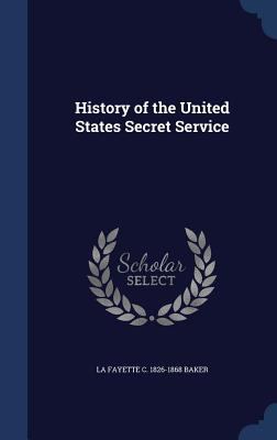 History of the United States Secret Service 1340154420 Book Cover