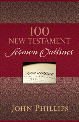 100 New Testament Sermon Outlines 0825443741 Book Cover