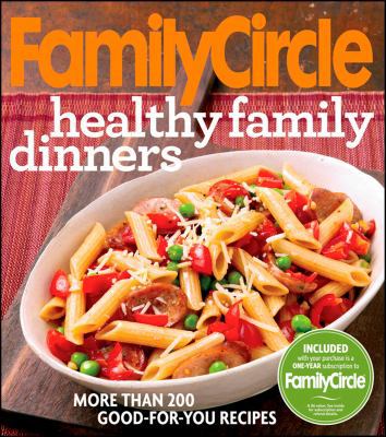 Family Circle Healthy Family Dinners: More Than... 0470945028 Book Cover