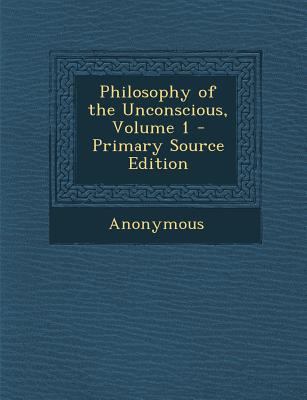 Philosophy of the Unconscious, Volume 1 1293014400 Book Cover