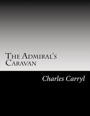 The Admiral's Caravan 1502493594 Book Cover