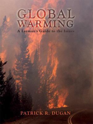 Global Warming: A Layman's Guide to the Issues 1434398102 Book Cover