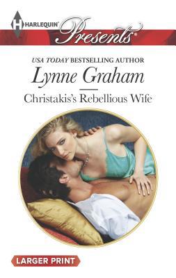 Christakis's Rebellious Wife [Large Print] 0373137338 Book Cover