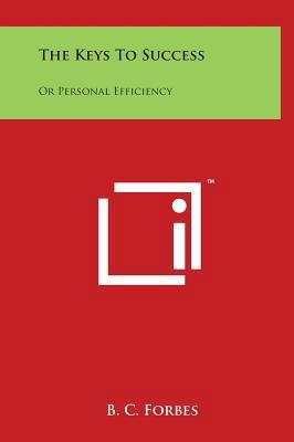 The Keys To Success: Or Personal Efficiency 1497903270 Book Cover