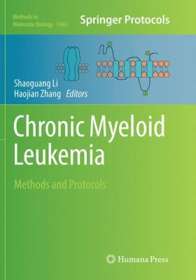 Chronic Myeloid Leukemia: Methods and Protocols... 1493981528 Book Cover