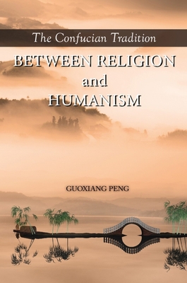 The Confucian Tradition: Between Religion and H... 1626430292 Book Cover