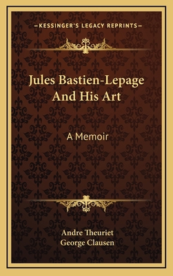 Jules Bastien-Lepage And His Art: A Memoir 1163467243 Book Cover