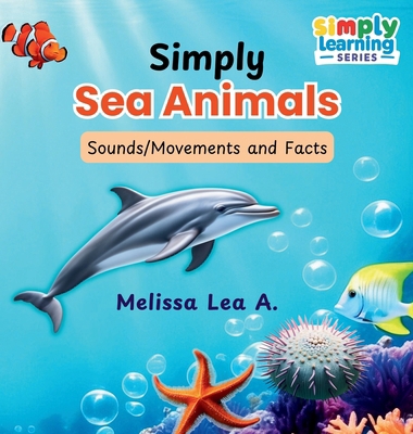 Simply Sea Animals: Sounds/Movements and Facts 1967064156 Book Cover