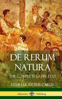 De Rerum Natura: The Complete Latin Text (Hardc... [Latin] 138790602X Book Cover