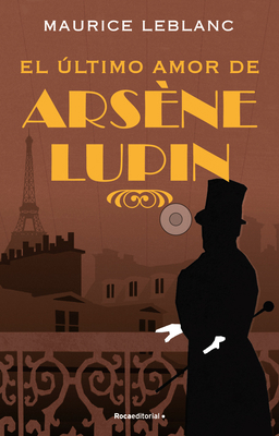 El Último Amor de Arséne Lupin/ The Last Love o... [Spanish] 8418870427 Book Cover