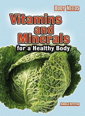 Vitamins and Minerals for a Healthy Body (Body ... 1432921959 Book Cover