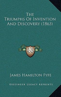 The Triumphs Of Invention And Discovery (1863) 116567887X Book Cover