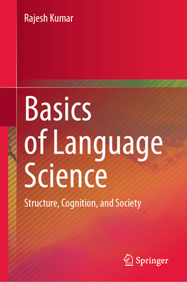 Basics of Language Science: Structure, Cognitio... 9819262844 Book Cover
