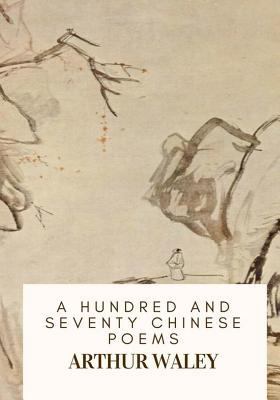A Hundred and Seventy Chinese Poems 1717134475 Book Cover