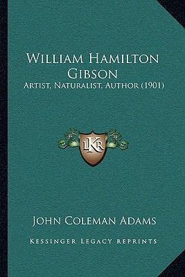 William Hamilton Gibson: Artist, Naturalist, Au... 1165158604 Book Cover