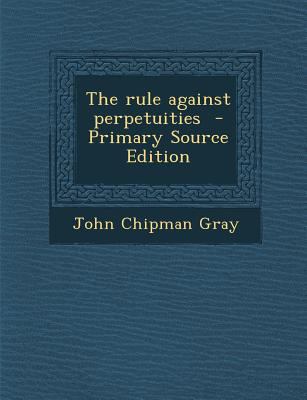 The Rule Against Perpetuities - Primary Source ... 1287635806 Book Cover