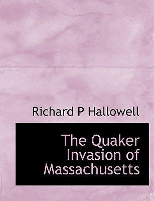 The Quaker Invasion of Massachusetts [Large Print] 1116005891 Book Cover