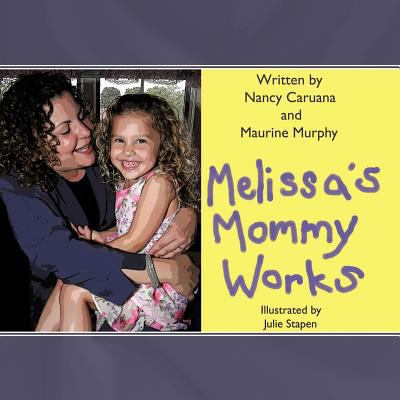 Melissa's Mommy Works 1438966784 Book Cover