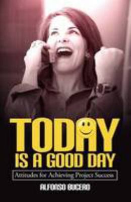 Today Is a Good Day! Attitudes for Achieving Pr... 155489056X Book Cover