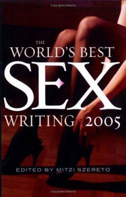 The World's Best Sex Writing 2005 1560257725 Book Cover